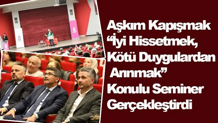 Aşkım Kapışmak 'İyi Hissetmek, Kötü Duygulardan Arınmak' Konulu Seminer Gerçekleştirdi