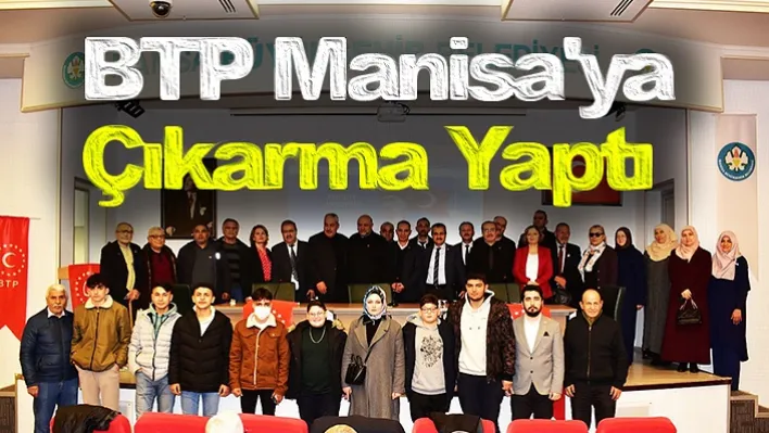 BTP Manisa'ya Çıkarma Yaptı