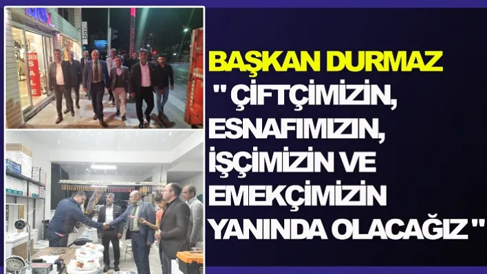 "Çifçimizin esnafımızın işçimizin ve emekçimizin yanında olacağız"