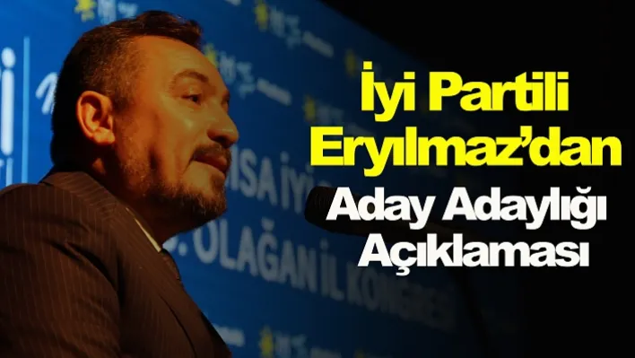 İyi Partili Eryılmaz'dan Aday Adaylığı Açıklaması