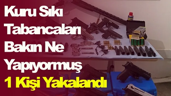 Kuru Sıkı Tabancaları Bakın Ne Yapıyormuş: 1 Gözaltı