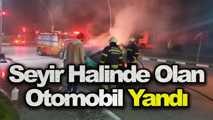 Manisa'da Seyir Halinde Olan Otomobil Yandı