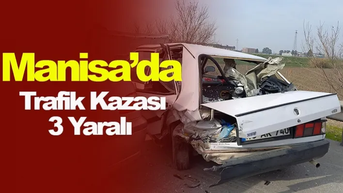 Manisa'da Trafik Kazası: 3 Yaralı