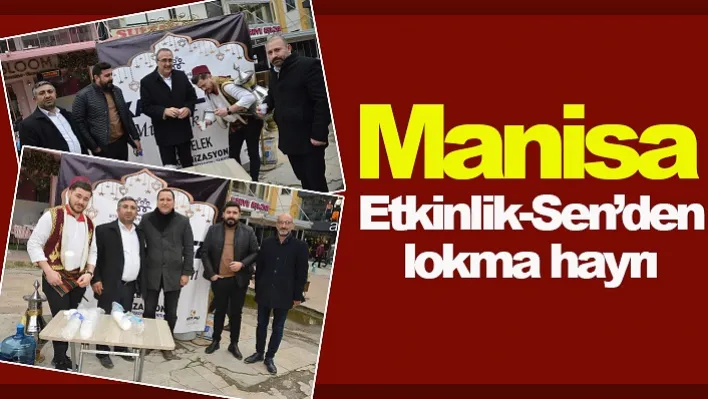 Manisa Etkinlik-Sen'den lokma hayrı 