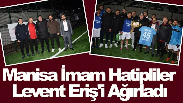 Manisa İmam Hatipliler Levent Eriş'i Ağırladı