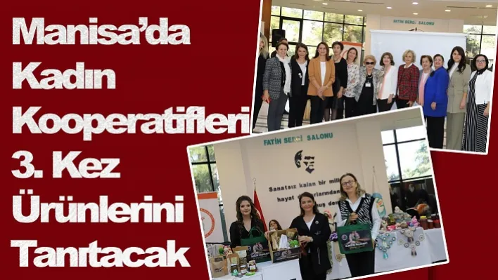 Manisa'da Kadın Kooperatifleri 3. Kez Ürünlerini Tanıtacak