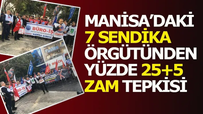 Manisa'daki 7 Sendika Örgütünden Yüzde 25+5 Zam Tepkisi