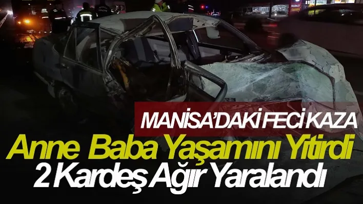 Manisa'daki feci kaza! anne baba yaşamını yitirdi