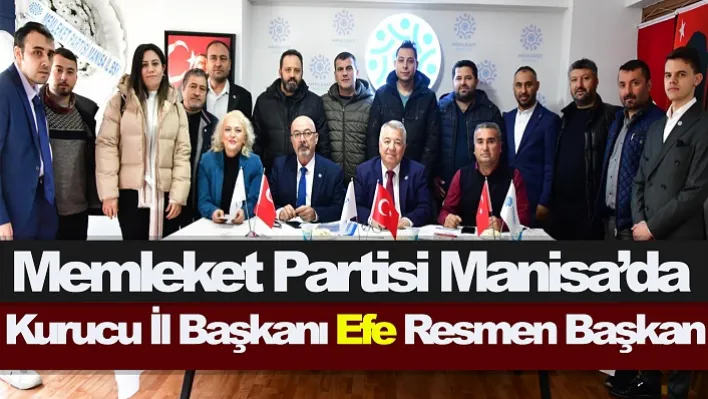 Memleket Partisi Manisa'da Kurucu İl Başkanı Efe Resmen Başkan