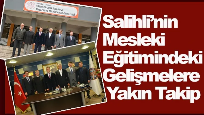 Salihli'nin Mesleki Eğitimindeki Gelişmelere Yakın Takip