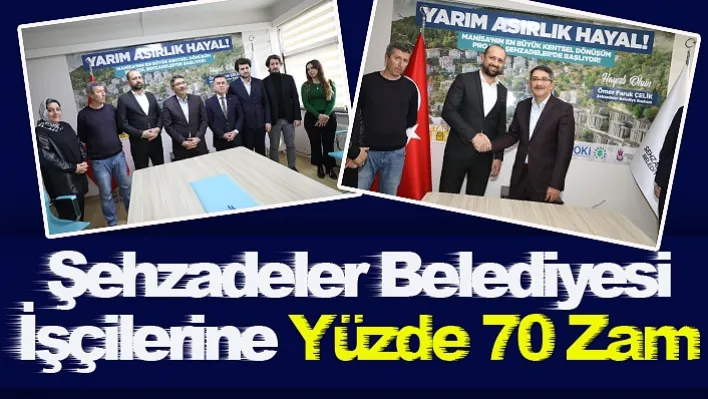 Şehzadeler Belediyesi İşçilerine Yüzde 70 Zam