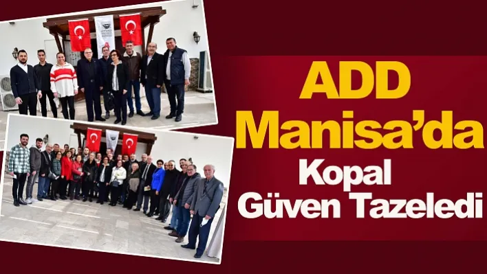 ADD Manisa'da Kopal Güven Tazeledi