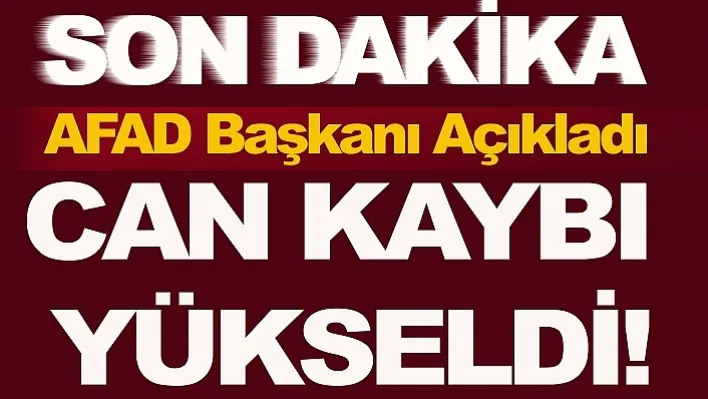 AFAD Başkanı Açıkladı! Can Kaybı 41 Bin 156'ya Yükseldi