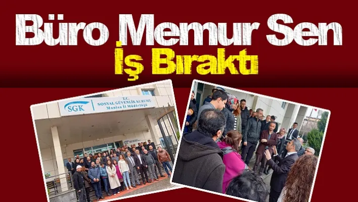 Büro Memur Sen İş Bıraktı