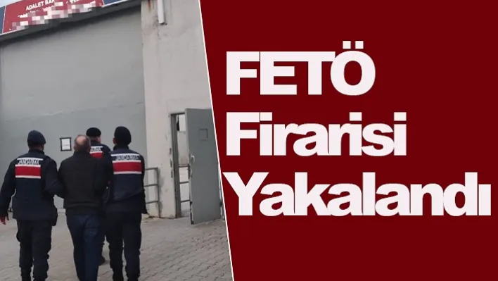 FETÖ firarisi yakalandı