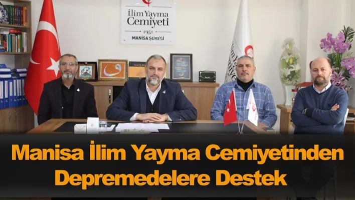 İlim Yayma Cemiyeti Manisa Şubesi'nden Depremzedelere Destek