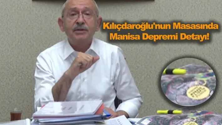 Kılıçdaroğlu'nun Masasında Manisa Depremi Detayı!