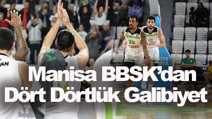 Manisa BBSK'dan Dört Dörtlük Galibiyet