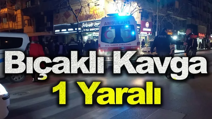 Manisa'da Bıçaklı Kavga! 1 Yaralı