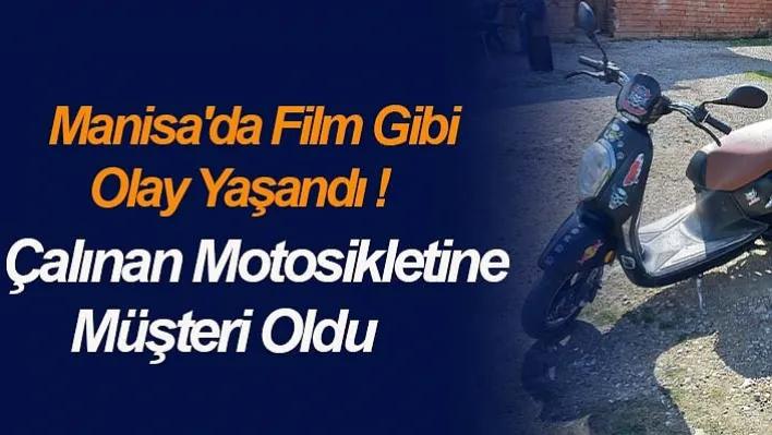 Manisa'da Film  Gibi Olay Yaşandı ! Çalınan Motosikletine Müşteri Oldu.