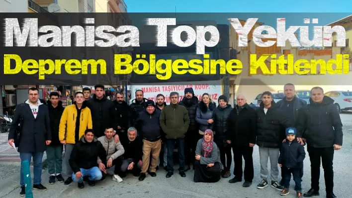 Manisa top yekün Deprem bölgesine kitlendi