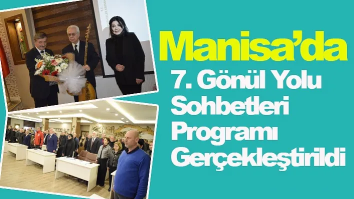 Manisa'da 7. Gönül Yolu Sohbetleri Programı Gerçekleştirildi