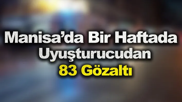 Manisa'da Bir Haftada 61 Olay Meydana Geldi