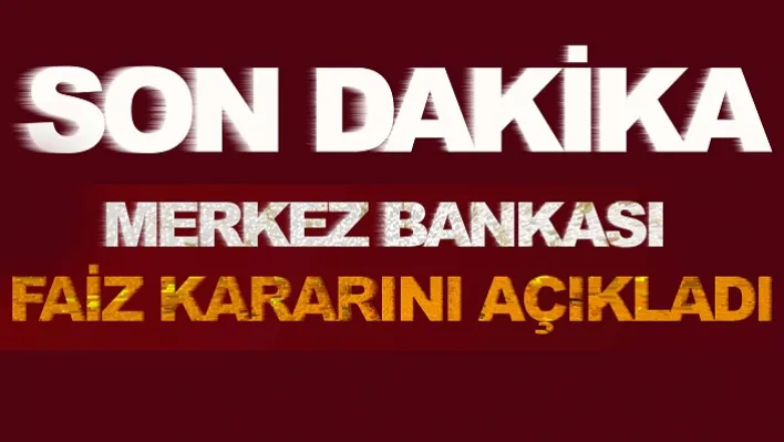 Merkez Bankası Faiz Kararını Açıkladı