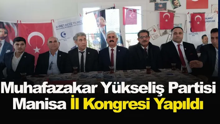 Muhafazakar Yükseliş Partisi Manisa İl Kongresi Yapıldı