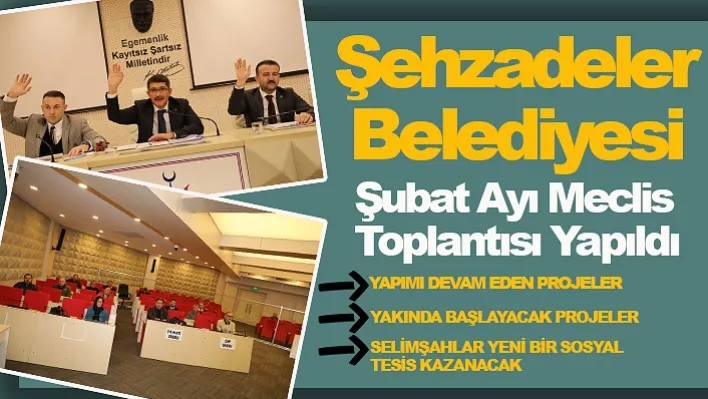 Şehzadeler Belediyesi Şubat Ayı Meclis Toplantısı Yapıldı