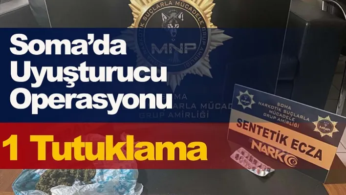 Soma'da Uyuşturucu Operasyonu: 1 tutuklama