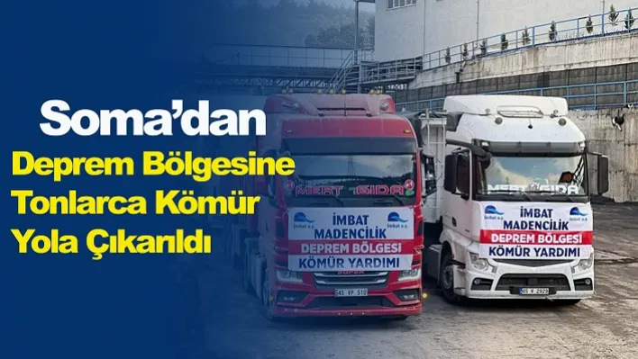 Soma'dan Deprem bölgesine tonlarca kömür yola çıkarıldı