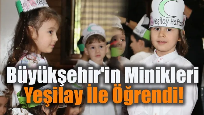 Büyükşehir'in minikleri Yeşilay ile öğrendi