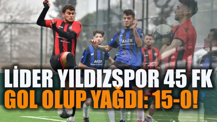 Lider Yıldızspor 45 Fk Gol Olup Yağdı: 15-0!