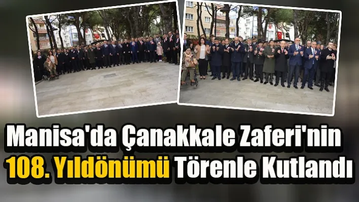 Manisa'da Çanakkale Zaferi'nin 108. Yıldönümü Törenle Kutlandı