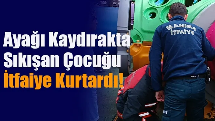 Manisa'da Ayağı Kaydırakta Sıkışan Çocuğu İtfaiye Kurtardı!