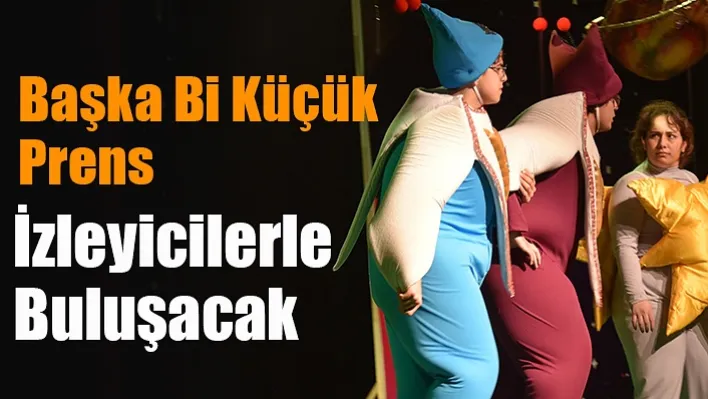 Başka Bi Küçük Prens İzleyicilerle Buluşacak