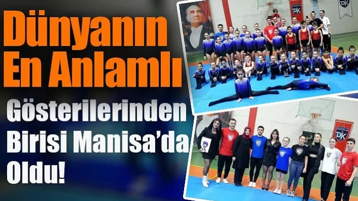 Dünyanın En Anlamlı Gösterilerinden Birisi Manisa'da Oldu