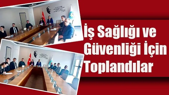 İş Sağlığı ve Güvenliği İçin Toplandılar