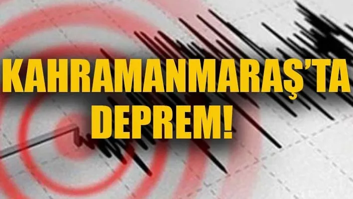 Kahramanmaraş'ta 4.7 Büyüklüğünde Deprem!