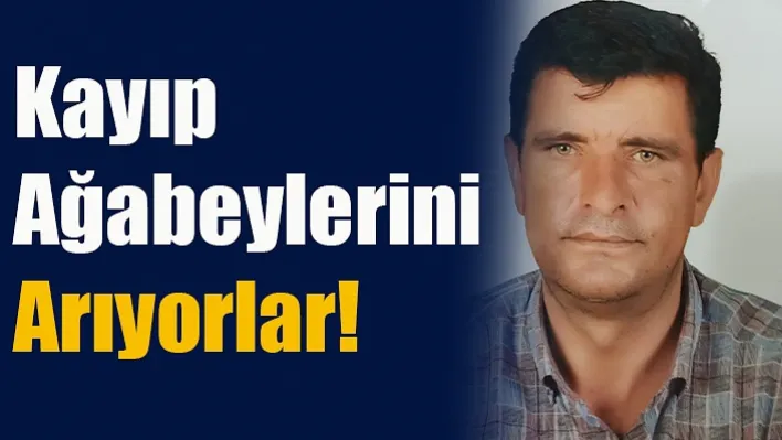 Kayıp Ağabeylerini Arıyorlar!