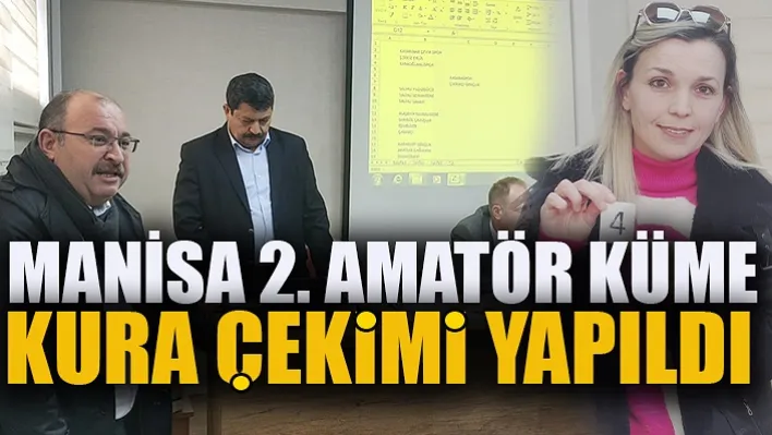 Manisa 2. Amatör Küme Kura Çekimi Yapıldı