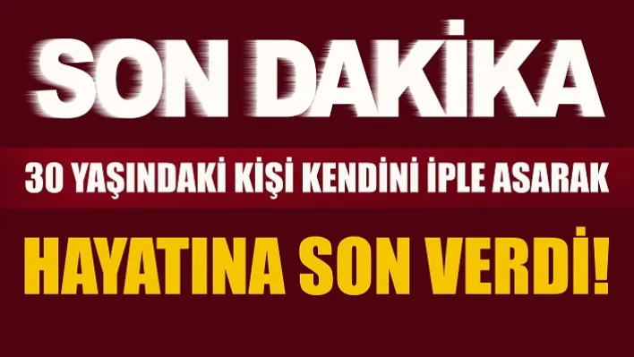 Manisa'da 30 Yaşındaki Kişi Kendini İple Asarak Hayatına Son Verdi