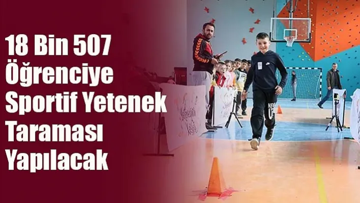 Manisa'da 18 Bin 507 Öğrenciye Sportif Yetenek Taraması Yapılacak