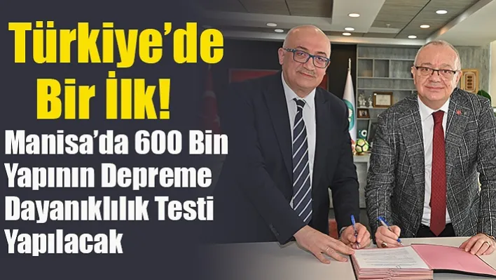 Manisa'da 600 Bin Yapının Depreme Dayanıklılık Testi Yapılacak