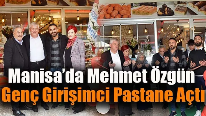 Manisa'da Mehmet Özgün Genç Girişimci Pastane Açtı