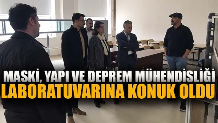 Maski Yapı ve Deprem Mühendisliği laboratuvarında incelemelerde bulundu