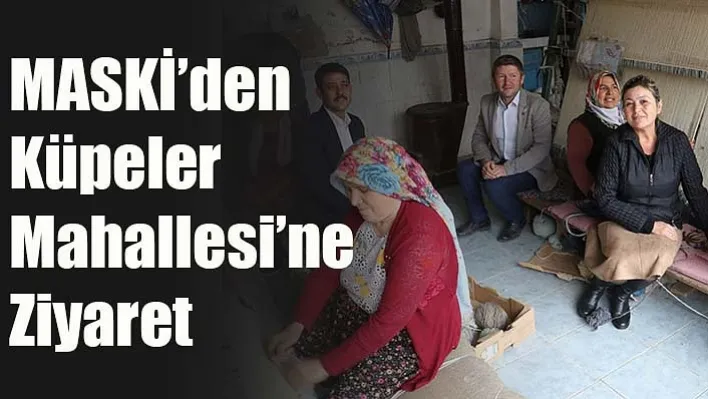 MASKİ'den Küpeler Mahallesi'ne Ziyaret