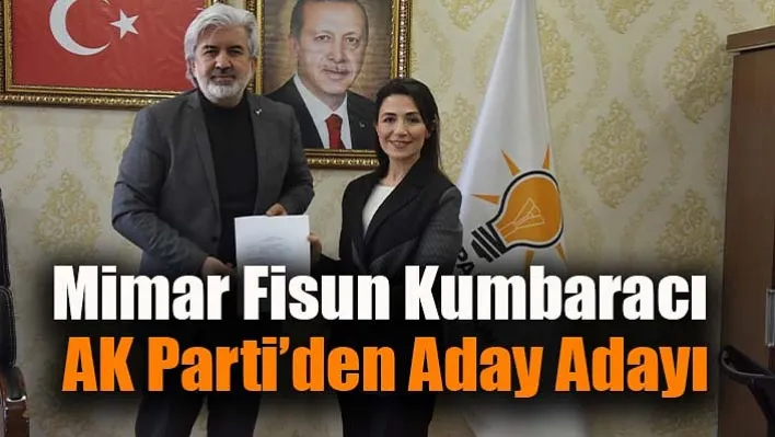 Mimar Fisun Kumbaracı AK Parti'den Aday Adayı