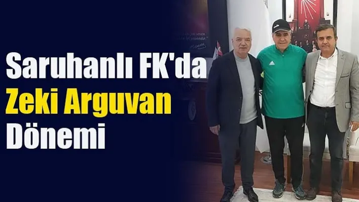 Saruhanlı FK'da "Zeki Arguvan" Dönemi